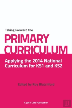 Bertrand.pt - Taking Forward The Primary Curriculum: Preparing For The 2014 National Curriculum
