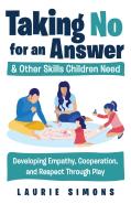 Taking No For An Answer And Other Skills Children Need