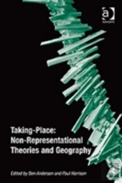 Taking-Place: Non-Representational Theories And Geography