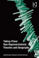 Taking-Place: Non-Representational Theories And Geography