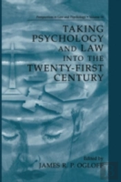 Taking Psychology And Law Into The Twenty-First Century