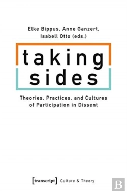 Bertrand.pt - Taking Sides Â€“ Theories, Practices, And Cultures Of Participation In Dissent