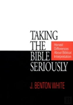 Bertrand.pt - Taking The Bible Seriously: Honest Differences About Biblical Interpretation