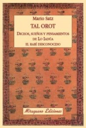 Tal Orot. Dichos, Pensamientos Y Sueños De Lo Iadúa El Rabí Desconocido
