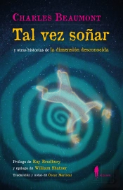 Tal Vez Soñar Y Otras Historias De La Dimension Desconocida