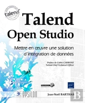 Talend Open Studio - Mettre En Oeuvre Une Solution D'Integration De Donnees