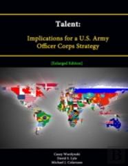 Talent: Implications For A U.S. Army Officer Corps Strategy (Enlarged Edition)
