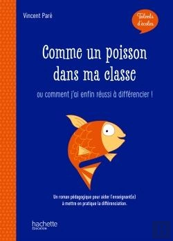 Bertrand.pt - Talents D'École ; Comme Un Poisson Dans Ma Classe ; Ou Comment J'Ai Enfin Réussi À Différencier ! (Édition 2019)