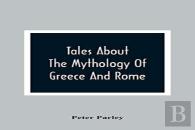 Tales About The Mythology Of Greece And Rome