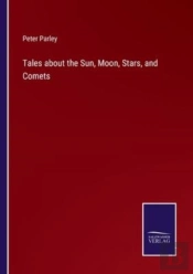 Tales About The Sun, Moon, Stars, And Comets