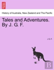 Tales And Adventures. By J. G. F.