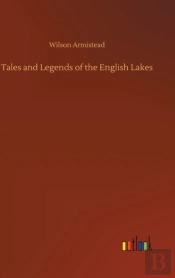 Tales And Legends Of The English Lakes