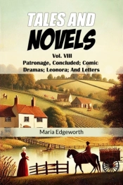 Tales And Novelsvol. Viii Patronage, Concluded Comic Dramas Leonora And Letters (Edition2024)
