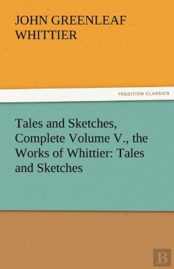 Bertrand.pt - Tales And Sketches, Complete Volume V., The Works Of Whittier