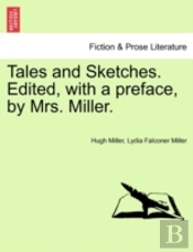 Tales And Sketches. Edited, With A Prefa