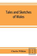 Tales And Sketches Of Wales