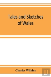 Tales And Sketches Of Wales