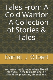 Tales From A Cold Warrior - A Collection Of Stories & Tales