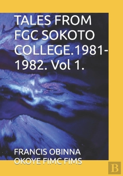 Bertrand.pt - Tales From Fgc Sokoto College.1981-1982. Vol 1.