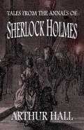 Tales From The Annals Of Sherlock Holmes