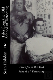 Tales From The Old School Of Tattooing