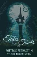 Tales From The Tower. Fairytale Anthology #2
