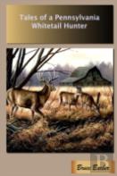 Tales Of A Pennsylvania Whitetail Hunter