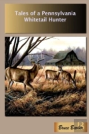 Tales Of A Pennsylvania Whitetail Hunter