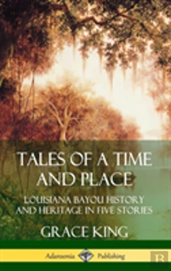 Bertrand.pt - Tales Of A Time And Place: Louisiana Bayou History And Heritage In Five Stories (Hardcover)