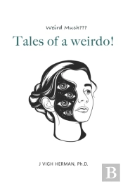 Tales Of A Weirdo!