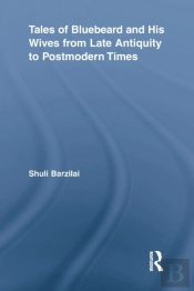 Tales Of Bluebeard And His Wives From Late Antiquity To Postmodern Times