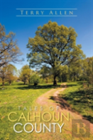 Tales Of Calhoun County