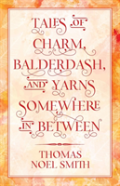 Tales Of Charm, Balderdash, And Yarns Somewhere In Between