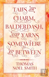 Tales Of Charm, Balderdash, And Yarns Somewhere In Between