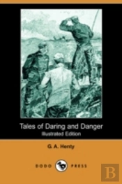 Tales Of Daring And Danger (Illustrated Edition) (Dodo Press)