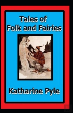 Bertrand.pt - Tales Of Folk And Fairies By Katharine Pyle( Illustrated Edition)