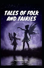 Tales Of Folk And Fairies By Katharine Pyle (Illustrated Edition)