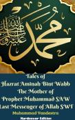 Tales Of Hazrat Aminah Bint Wahb The Mother Of Prophet Muhammad Saw Last Messenger Of Allah Swt Hardcover Edition