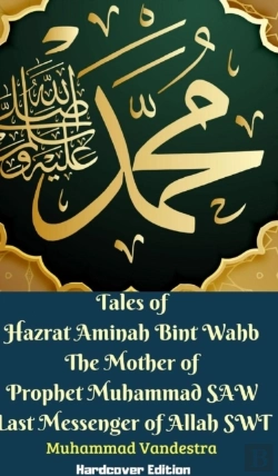 Bertrand.pt - Tales Of Hazrat Aminah Bint Wahb The Mother Of Prophet Muhammad Saw Last Messenger Of Allah Swt Hardcover Edition