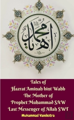 Bertrand.pt - Tales Of Hazrat Aminah Bint Wahb The Mother Of Prophet Muhammad Saw Last Messenger Of Allah Swt