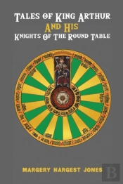 Tales Of King Arthur And His Knights Of The Round Table