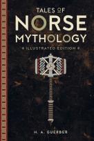 Tales Of Norse Mythology: Illustrated Edition