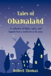 Tales Of Obamaland: A Collection Of Fabl