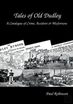 Bertrand.pt - Tales Of Old Dudley - A Catalogue Of Crime, Accident & Misfortune