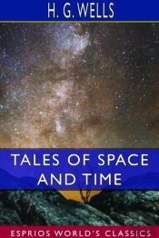 Tales Of Space And Time (Esprios Classics)
