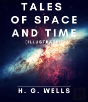 Tales Of Space And Time (Illustrated)
