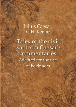 Bertrand.pt - Tales Of The Civil War From Caesar'S Commentaries Adapted For The Use Of Beginners