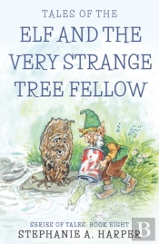 Tales Of The Elf And The Very Strange Tree Fellow