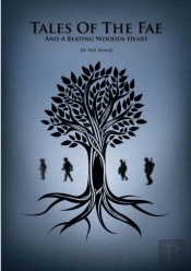Tales Of The Fae And A Beating Wooden Heart