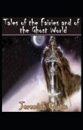 Tales Of The Fairies And Of The Ghost World( Illustrated Edition)